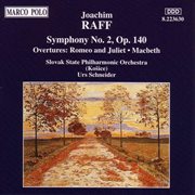 Raff : Symphony No. 2 /  Macbeth / Romeo And Juliet cover image