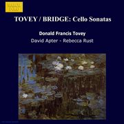 Tovey / Bridge : Cello Sonatas cover image