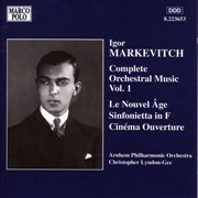 Markevitch : Orchestral Music, Vol.  1. Le Nouvel Age / Sinfonietta / Cinema Overture cover image