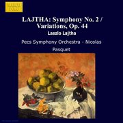 Lajtha : Symphony No. 2 / Variations, Op. 44 cover image