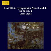 Lajtha : Symphonies Nos. 3 And 4 / Suite No. 2 cover image