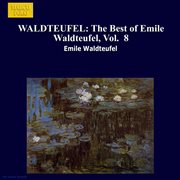 Waldteufel : The Best Of Emile Waldteufel, Vol.  8 cover image