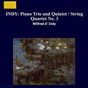 Indy : Piano Trio And Quintet / String Quartet No. 3 cover image