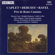 Caplet / Debussy / Ravel : Prix De Rome Cantatas cover image
