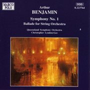 Benjamin : Symphony No. 1 / Ballade For String Orchestra cover image