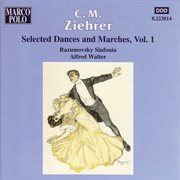 Ziehrer : Selected Dances And Marches, Vol.  1 cover image
