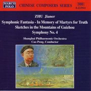 Zhu, J. : Symphonic Fantasia / Symphony No. 4 cover image