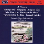 Gu : Spring Suite / Singapore Glimpses / Erhu Concerto cover image