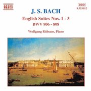 Bach, J.s. : English Suites Nos. 1-3, Bwv 806-808 cover image