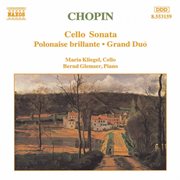 Chopin : Cello Sonata / Polonaise Brillante, Op. 3 / Grand Duo cover image