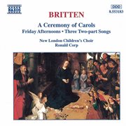 Britten : A Ceremony Of Carols / Friday Afternoons cover image