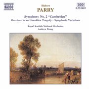 Parry : Symphony No. 2 / Symphonic Variations In E Minor cover image