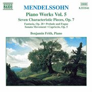 Mendelssohn : 7 Characteristic Pieces, Op. 7 / Fantasia, Op. 28 cover image