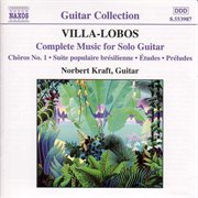 Villa-Lobos : Complete Music For Solo Guitar cover image