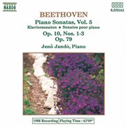 Beethoven : Piano Sonatas  Nos. 5-7, Op. 10  And No. 25, Op. 79 cover image