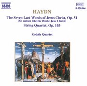 Haydn : The 7 Last Words Of Jesus Christ, Op. 51 & String Quartet No. 68 In D Minor, Op. 103 cover image