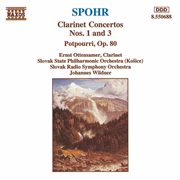 Spohr : Clarinet Concertos Nos. 1 And 3 / Potpourri, Op. 80 cover image