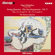 Holmboe : String Quartets Nos. 13. 15 cover image