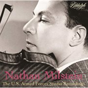 Nathan Milstein : The U.s. Armed Forces Studio Recordings cover image