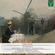 Satie : Hommage. Piano Music And Quartet Transcriptions cover image