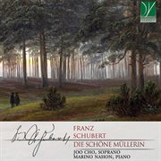 Schubert : Die Schöne Müllerin D 795 cover image