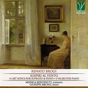 Brogi : Sospiri Al Vento. 15 Art Songs For Soprano & Piano, 4 Valses For Piano cover image