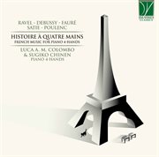 Ravel, Fauré, Debussy, Satie, Poulenc : Histoire À Quatre Mains, French Music For Piano 4-Hands cover image