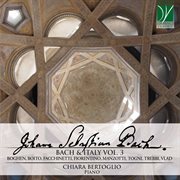 Bach & Italy Vol. 3 : Boghen, Boito, Facchinetti, Fiorentino, Manzotti, Togni, Trebbi, Vlad cover image