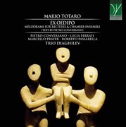 Totaro : Ex Oedipo, Mélodrame For Reciters & Chamber Ensemble cover image