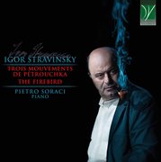 Stravinsky : Trois Mouvements De Petrouchka, The Firebird cover image