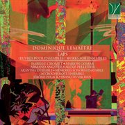 Lemaître : Laps (œuvres Pour Ensembles / Works For Ensembles) cover image