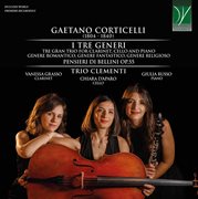 Corticelli : I Tre Generi, Tre Gran Trio For Clarinet, Cello And Piano, Pensieri Di Bellini Op.55 cover image