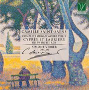 C. Saint-Saëns : Complete Organ Works Vol. 1. Cyprès Et Lauriers cover image