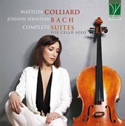 J. S. Bach : Complete Suites For Cello Solo cover image