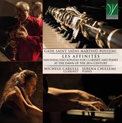 Gade, Saint-Saëns, Martinů, Poulenc : Les Affinités, Fantasias And Sonatas For Clarinet And Piano cover image
