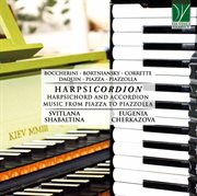 Harpsichordion : Harpsichord And Accordion Music From Piazza To Piazzolla cover image