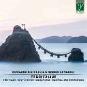 Armaroli, Sinigaglia : Tecrit2live, For Piano, Synthesizer, Vibraphone, Marimba And Percussion cover image