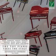 The Toy Piano Takes The Stage : Music For Toy Piano cover image
