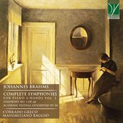 Complete symphonies for piano 4-hands. Vol. 1. Symphony no. 1 op. 68 ; Academic festival ouverture op. 80 cover image