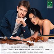 Schulhoff, Martinu, Honneger, Ravel : 20th Century Mitteleuropean Violin And Cello Duos cover image