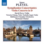 Pleyel : Symphonies Concertantes / Violin Concerto In D Major cover image