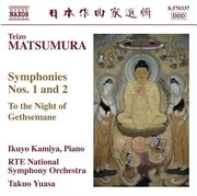 Matsumura : Symphonies Nos. 1 & 2 / To The Night Of Gethsemane cover image