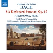 Johann Christian Bach : 6 Keyboard Sonatas, Op. 17 cover image