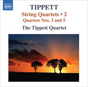 Tippett, M. : String Quartets, Vol. 2. Nos. 3, 5 cover image