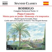 Rodrigo : Piano Concerto / Musica Para Un Jardin (complete Orchestral Works, Vol. 4) cover image