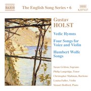 Holst : Vedic Hymns / Four Songs, Op. 35 / Humbert Wolfe Settings (english Song, Vol. 6) cover image