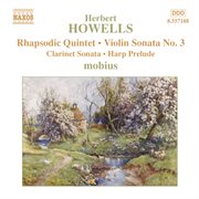 Howells : Rhapsodic Quintet / Violin Sonata No. 3 cover image