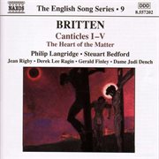 Britten : Canticles Nos. 1-5 / The Heart Of The Matter (english Song, Vol. 9) cover image