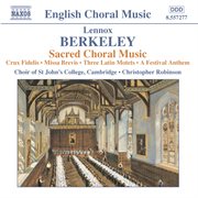 Berkeley : Crux Fidelis / Missa Brevis / 3 Latin Motets / A Festival Anthem cover image