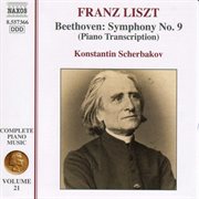 Liszt Complete Piano Music, Vol. 21 : Beethoven Symphony No. 9 (transcription) cover image